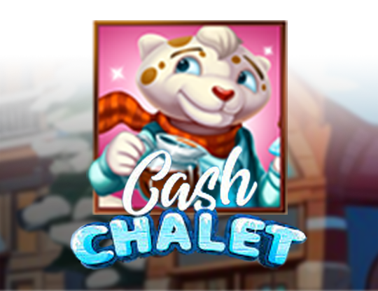 Cash Chalet